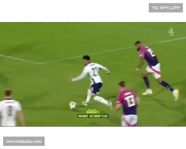 恩瓦内里在U21首秀中精彩破门助力球队获胜展现出色潜力 恩瓦内里在U21首秀中精彩破门助力球队获胜展现出色潜力